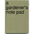 A Gardener's Note Pad