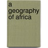 A Geography Of Africa door Lionel William Lyde