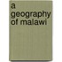 A Geography Of Malawi