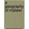 A Geography Of Malawi door Doreen Mildred Young