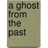A Ghost from the Past door Philip Hewitt