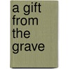 A Gift From The Grave door Edith Wharton