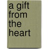 A Gift from the Heart door Mary Cage