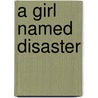 A Girl Named Disaster door Nancy Farmer