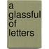 A Glassful Of Letters