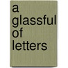 A Glassful Of Letters door Evelyn Conlon