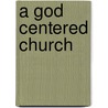A God Centered Church by Melvin D. Blackaby