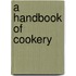 A Handbook Of Cookery