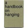 A Handbook On Hanging door Charles Duff