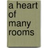 A Heart Of Many Rooms
