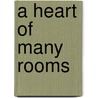 A Heart Of Many Rooms by Dr David Hartman