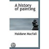 A History Of Painting door Haldane Macfall