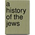 A History Of The Jews