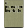 A Jerusalem Libertada by Professor Torquato Tasso