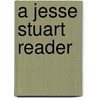 A Jesse Stuart Reader door Jesse Stuart