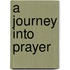 A Journey Into Prayer