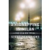 A Kidnapping In Milan door Steve Hendricks