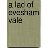 A Lad Of Evesham Vale door Fred Archer