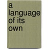 A Language Of Its Own door Ruth Katz