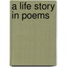 A Life Story In Poems door Paul F. Dudley