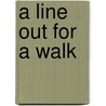 A Line Out For A Walk by Mr Joseph Epstein