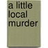 A Little Local Murder