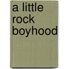 A Little Rock Boyhood door A. Cleveland Harrison