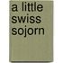 A Little Swiss Sojorn