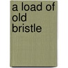 A Load Of Old Bristle by Vic Wiltshire