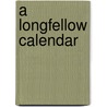 A Longfellow Calendar door Henry Wardsworth Longfellow