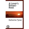 A Lover's Breast-Knot door Katharine Tynan
