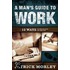 A Man's Guide to Work