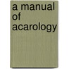 A Manual Of Acarology door Onbekend