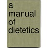 A Manual Of Dietetics by John Milner Fothergill