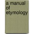 A Manual Of Etymology