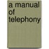 A Manual Of Telephony