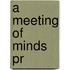 A Meeting Of Minds Pr