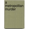 A Metropolitan Murder door Lee Jackson