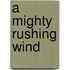 A Mighty Rushing Wind