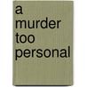 A Murder Too Personal door Gerald J. Davis