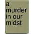 A Murder in Our Midst