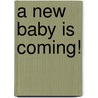A New Baby Is Coming! by Emily Menendez-Aponte