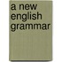 A New English Grammar