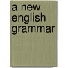 A New English Grammar by Maurice D. Kavanagh