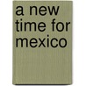 A New Time for Mexico door Carlos Fuentes