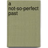 A Not-So-Perfect Past door Beth Andrews