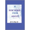 A Now Word from Above by James Hayes Jr