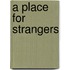 A Place For Strangers