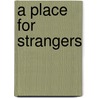A Place For Strangers by Tony Swain