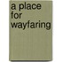A Place for Wayfaring